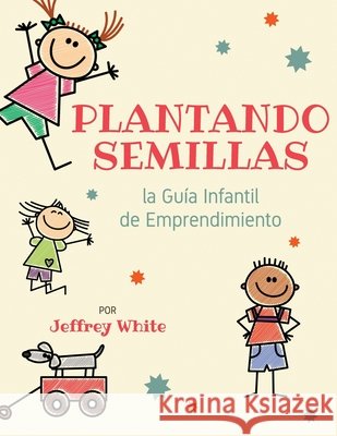 Plantando Semillas: la Guía Infantil de Emprendimiento Horne, Adrienne 9798640117226 Independently Published - książka