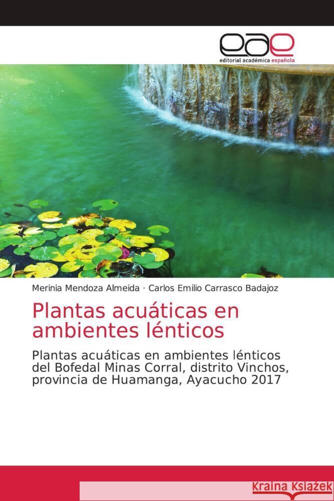 Plantas acuáticas en ambientes lénticos Mendoza Almeida, Merinia, Carrasco Badajoz, Carlos Emilio 9786203874549 Editorial Académica Española - książka