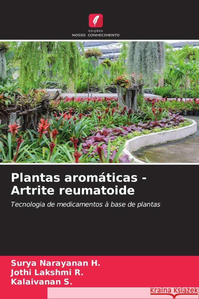 Plantas arom?ticas -Artrite reumatoide Surya Narayanan H Jothi Lakshmi R Kalaivanan S 9786207241866 Edicoes Nosso Conhecimento - książka