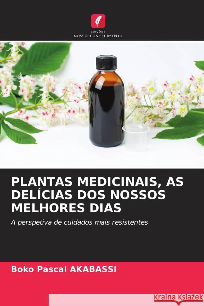 Plantas Medicinais, as Del?cias DOS Nossos Melhores Dias Boko Pascal Akabassi 9786207019595 Edicoes Nosso Conhecimento - książka