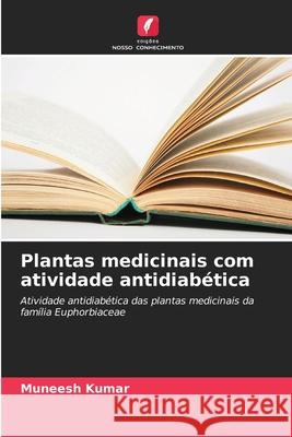 Plantas medicinais com atividade antidiabética Kumar, Muneesh 9786208834647 Edições Nosso Conhecimento - książka