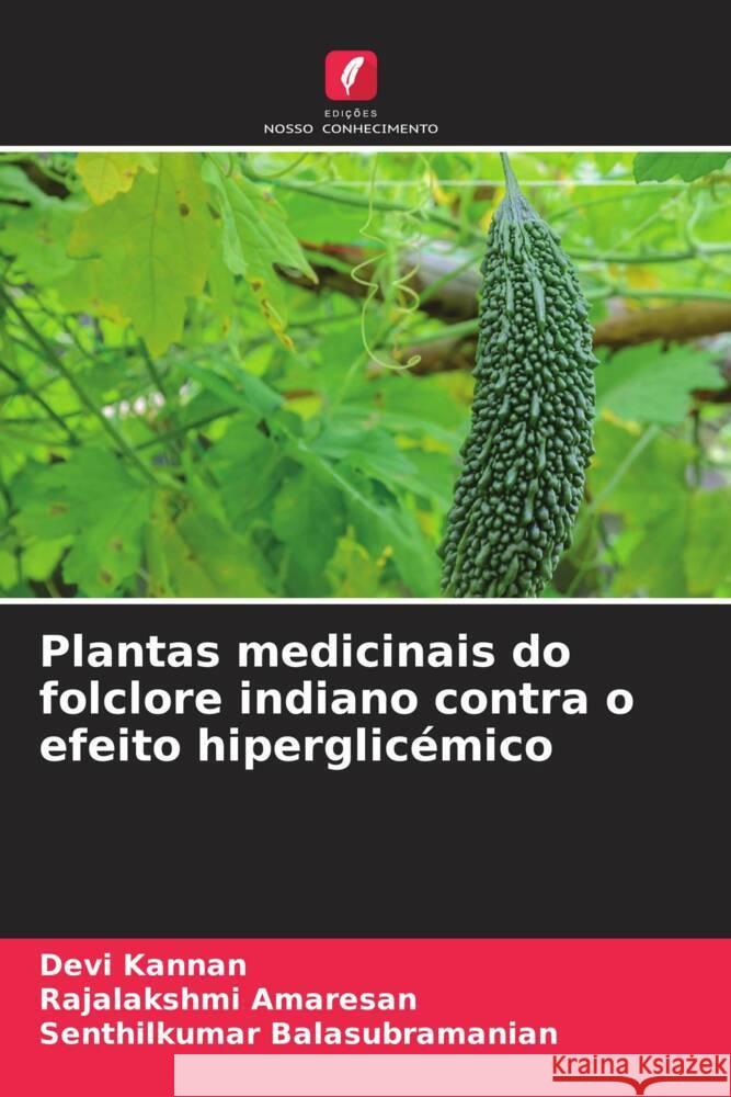Plantas medicinais do folclore indiano contra o efeito hiperglicémico Kannan, Devi, Amaresan, Rajalakshmi, Balasubramanian, Senthilkumar 9786208006860 Edições Nosso Conhecimento - książka
