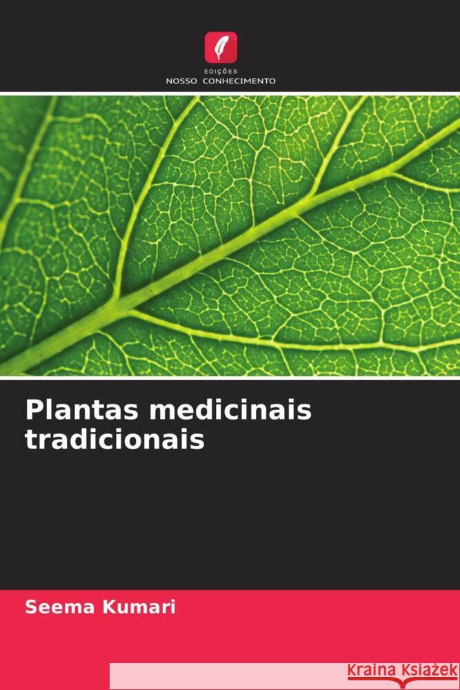 Plantas medicinais tradicionais Seema Kumari 9786207411962 Edicoes Nosso Conhecimento - książka