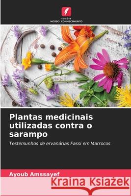 Plantas medicinais utilizadas contra o sarampo Amssayef, Ayoub 9786209113284 Edições Nosso Conhecimento - książka