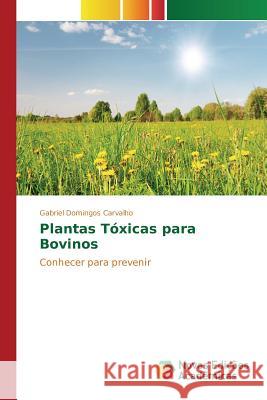 Plantas Tóxicas para Bovinos Carvalho Gabriel Domingos 9783841706683 Novas Edicoes Academicas - książka