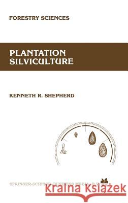 Plantation Silviculture Shepherd, K. R. 9789024733798 Martinus Nijhoff Publishers / Brill Academic - książka