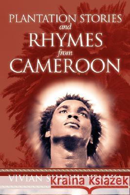 Plantation Stories and Rhymes from Cameroon Vivian Sihshu Yenika 9780595482177 iUniverse - książka