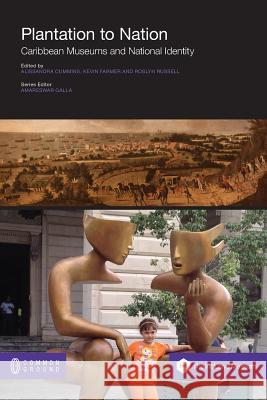 Plantation to Nation: Caribbean Museums and National Identity Cummins, Alissandra 9781612290737 Common Ground Publishing - książka