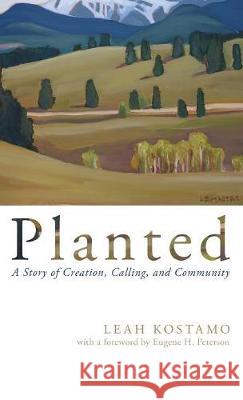 Planted Leah Kostamo, Eugene H Peterson 9781498216289 Cascade Books - książka