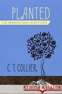 Planted C. T. Collier 9781533221643 Createspace Independent Publishing Platform - książka