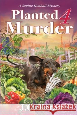 Planted 4 Murder J. C. Eaton 9781966322306 Beyond the Page Publishing - książka