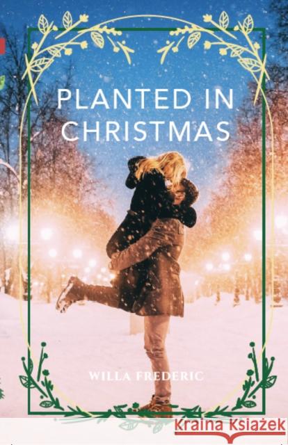Planted in Christmas Willa Frederic 9781955690553 Reverie Publishing - książka
