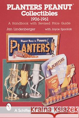 Planters Peanut(tm) Collectibles, 1906-1961: A Handbook with Revised Price Guide Jan Lindenberger 9780764308536 Schiffer Publishing - książka