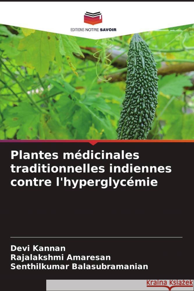 Plantes médicinales traditionnelles indiennes contre l'hyperglycémie Kannan, Devi, Amaresan, Rajalakshmi, Balasubramanian, Senthilkumar 9786208006839 Editions Notre Savoir - książka