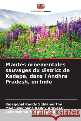 Plantes ornementales sauvages du district de Kadapa, dans l'Andhra Pradesh, en Inde Rajagopal Reddy Siddamurthy Madhusudhana Reddy Araveeti Yasodamma Nimmanapalli 9786630039818 Editions Notre Savoir - książka
