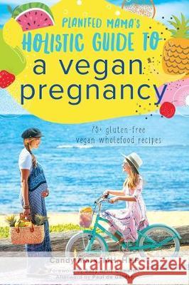 Plantfed Mama's Holistic Guide to a Vegan Pregnancy Candy Marx Suzy Amis Cameron Paul De Gelder 9780648659525 Ethical Press Publishers - książka