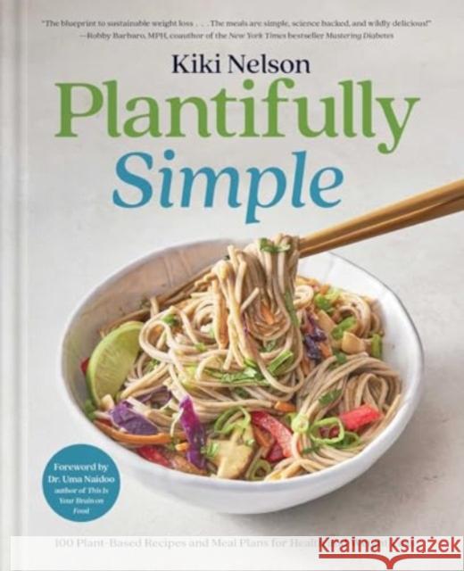 Plantifully Simple: 100 Plant-Based Recipes and Meal Plans for Health and Weight-Loss (A Cookbook) Kiki Nelson 9781668020364 Simon & Schuster - książka