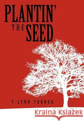 Plantin' the Seed T-Lynn Turner 9781465347107 Xlibris Corporation - książka