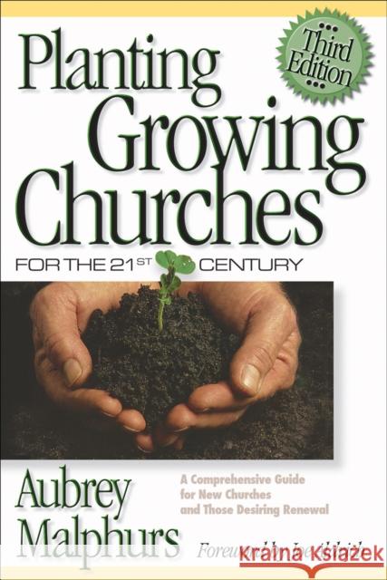 Planting Growing Churches for the 21st Century: A Comprehensive Guide for New Churches and Those Desiring Renewal Aubrey Malphurs 9780801065149 Baker Books - książka