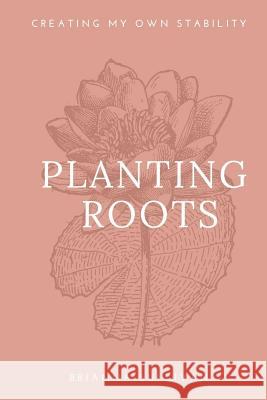Planting Roots Brianna Sullivan 9781090149589 Independently Published - książka