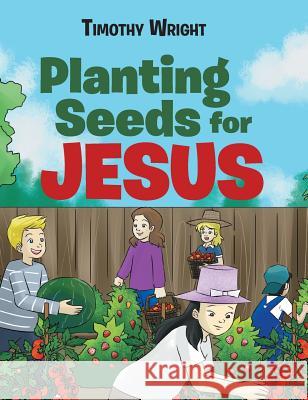 Planting Seeds for Jesus Timothy Wright 9781642583823 Christian Faith - książka