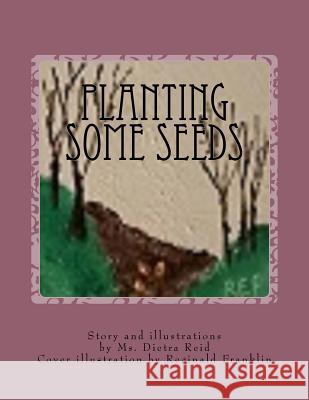 Planting some seeds Reginald E. Franklin Dietra Y. Reid 9781539447573 Createspace Independent Publishing Platform - książka