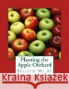 Planting the Apple Orchard: Bulletin No. 43 L. B. Judson Idaho Agricultural Experiment Station    Roger Chambers 9781719081214 Createspace Independent Publishing Platform