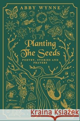 Planting the Seeds: Poetry, Stories and Prayers Abby Wynne 9781916362703 Praxis Publishing - książka