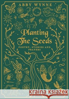 Planting the Seeds: Poetry, Stories and Prayers Abby Wynne 9781916362710 Praxis Publishing - książka