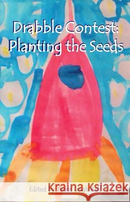 Planting the Seeds: Young Writers Drabble Contest Terrie Leigh Relf 9781951384265 Alban Lake Publishing LLC - książka