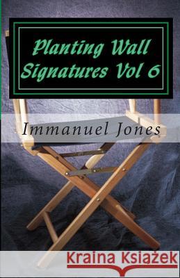 Planting Wall Signatures Vol 6: Putting Fat on your head Jones, Immanuel 9781481815253 Createspace - książka