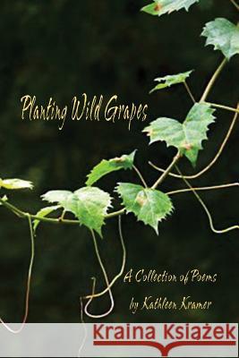Planting Wild Grapes Kathleen Kramer 9780983776888 Yesteryear Publishing - książka