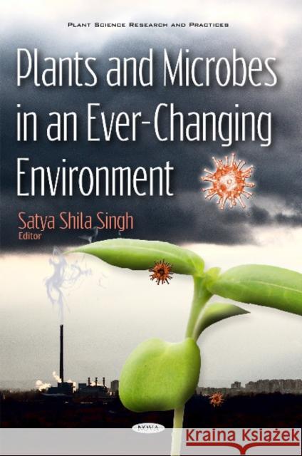 Plants & Microbes in an Ever-Changing Environment Satya Shila Singh 9781536109184 Nova Science Publishers Inc - książka