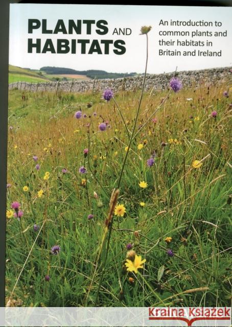 Plants and Habitats: An Introduction to Common Plants and Their Habitats in Britain and Ireland Ben Averis   9780957608108 Ben Averis - książka