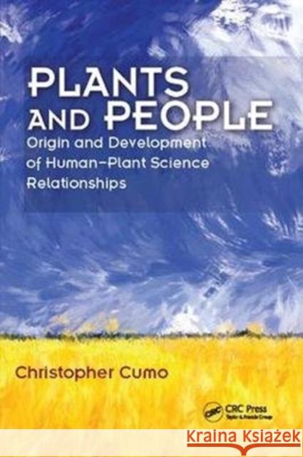 Plants and People: Origin and Development of Human--Plant Science Relationships Christopher Cumo 9781138415966 Taylor & Francis Ltd - książka