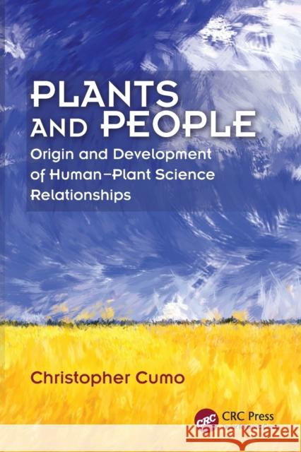 Plants and People: Origin and Development of Human-Plant Science Relationships Christopher Cumo 9781498707084 CRC Press - książka