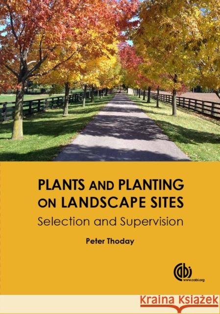 Plants and Planting on Landscape Sites: Selection and Supervision P. R. Thoday Peter Thoday 9781780646183 Cabi - książka