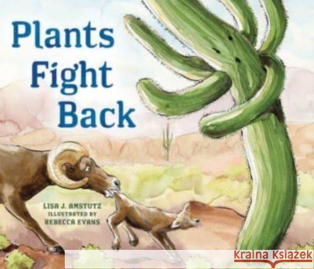 Plants Fight Back: Discover the Clever Adaptations Plants Use to Survive! Amstutz, Lisa 9781584696735 Dawn Publications (CA) - książka