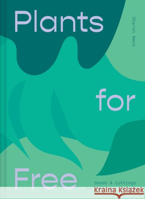 Plants for Free: Seeds and Cuttings to Fill Your Garden Sharon Amos 9781911163916 HarperCollins Publishers - książka