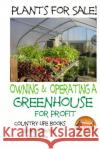Plants for Sale! - Owning & Operating a Greenhouse for Profit Darla Noble John Davidson Mendon Cottage Books 9781505755084 Createspace