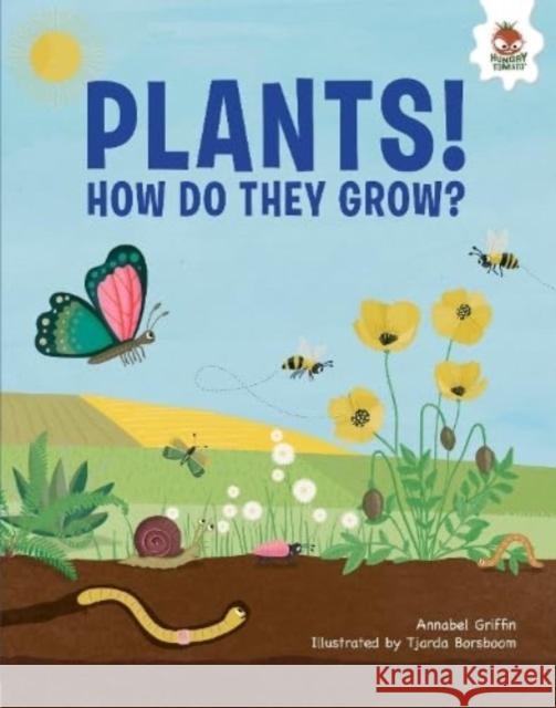Plants!: How Do They Grow Annabel Griffin 9781916598898 Hungry Tomato Ltd - książka