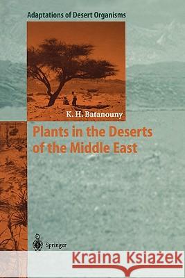 Plants in the Deserts of the Middle East Kamal H. Batanouny 9783642080920 Springer - książka