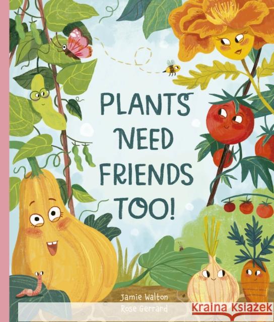 Plants Need Friends Too! Jamie Walton 9781805704249 Quarto Publishing PLC - książka