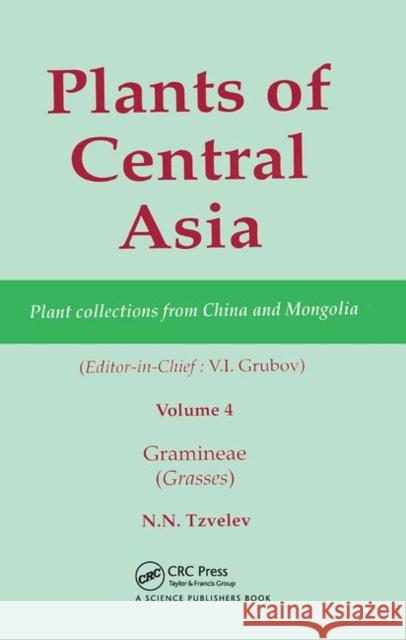 Plants of Central Asia - Plant Collection from China and Mongolia, Vol. 4: Gramineae (Grasses) V I Grubov   9780367447137 CRC Press - książka