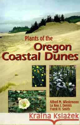 Plants of the Oregon Coastal Dunes Alfred M. Wiedemann La Rea J. Dennis Frank H. Smith 9780870714573 Oregon State University Press - książka