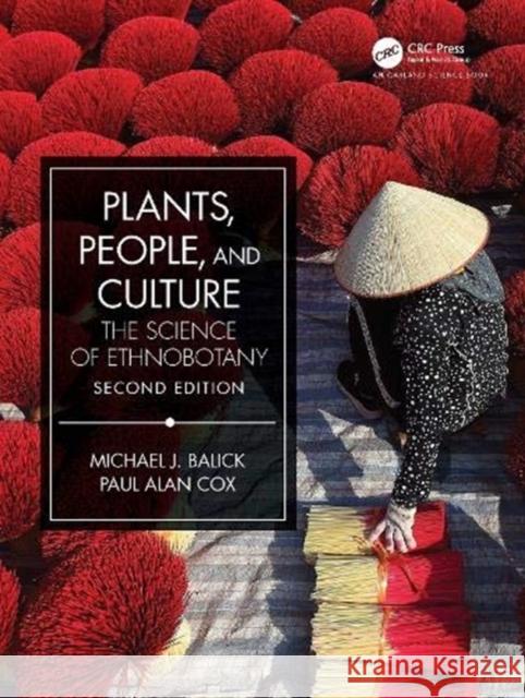 Plants, People, and Culture: The Science of Ethnobotany Michael J. Balick Paul Alan Cox 9780367501839 Garland Science - książka