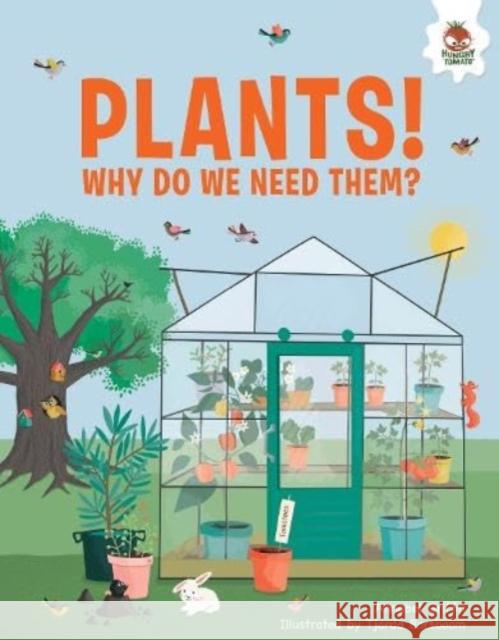 Plants: Why Do We Need Them Annabel Griffin 9781916598904 Hungry Tomato Ltd - książka