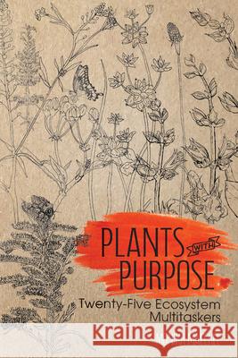 Plants with Purpose: Twenty-Five Ecosystem Multitaskers Monika Maeckle 9781648432446 Texas A&M University Press - książka