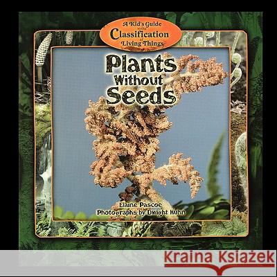 Plants Without Seeds Elaine Pascoe 9781435836907 PowerKids Press - książka