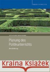 Planung des Politikunterrichts : Eine Einführung Breit, Gotthard Weißeno, Georg  9783879202706 Wochenschau-Verlag - książka
